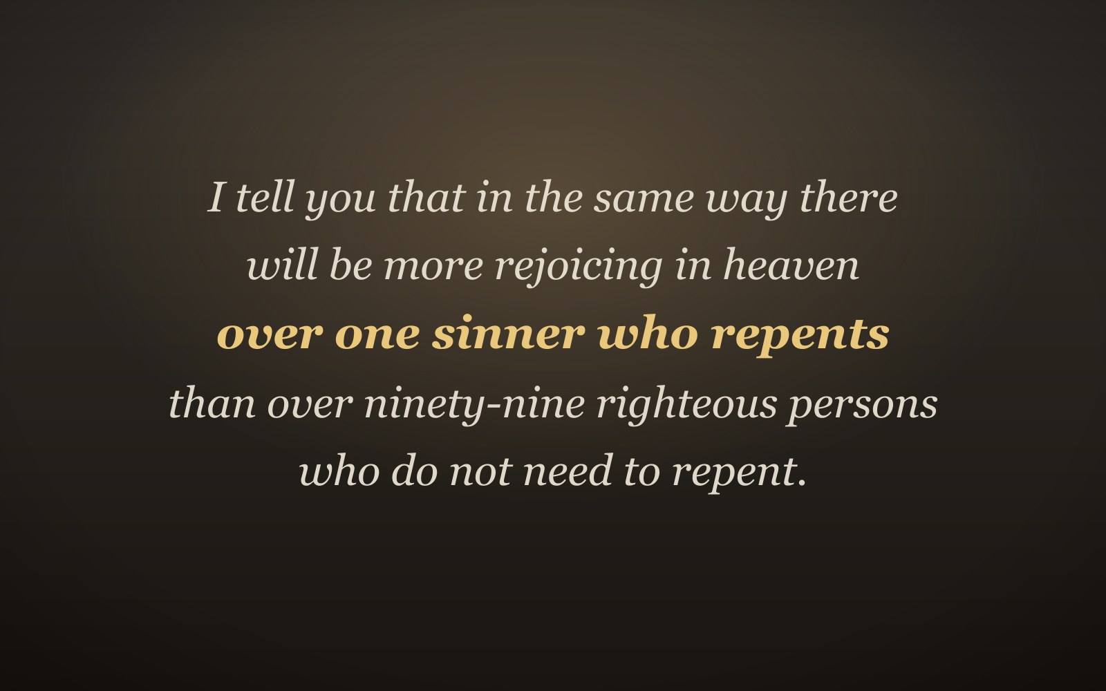 The text of Luke 15:7 in warm gold and cream lettering on a dark background, with the words 'over one sinner who repents' emphasized